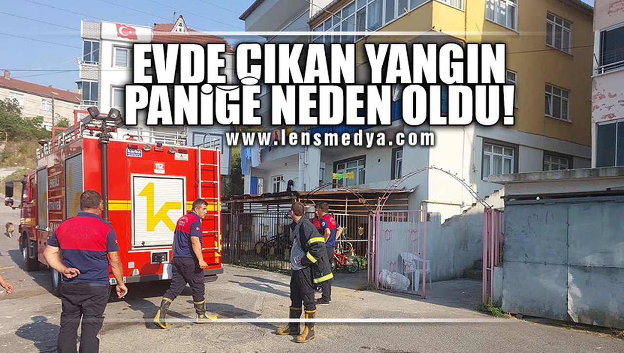 EVDE ÇIKAN YANGIN PANİĞE NEDEN OLDU!