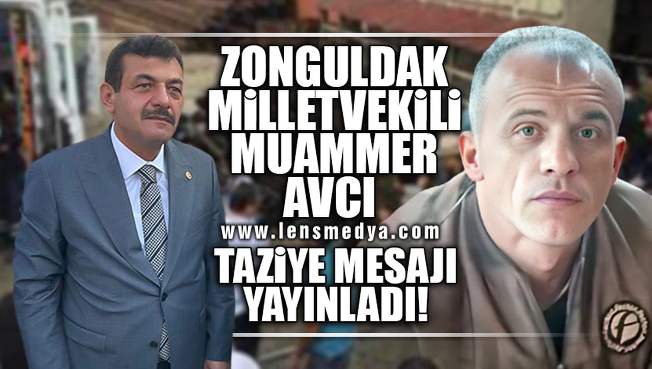 ZONGULDAK MİLLETVEKİLİ TAZİYE MESAJI YAYINLADI!