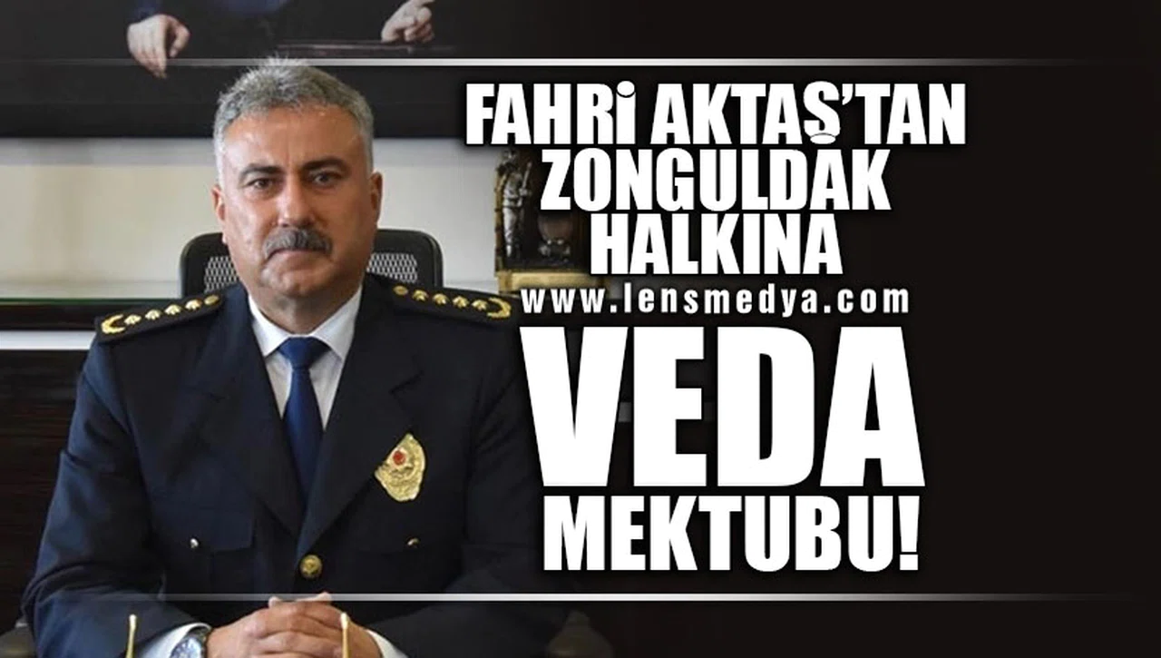 FAHRİ AKTAŞ'TAN ZONGULDAK HALKINA VEDA MEKTUBU!