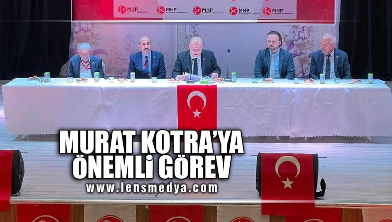 MURAT KOTRA'YA ÖNEMLİ GÖREV!