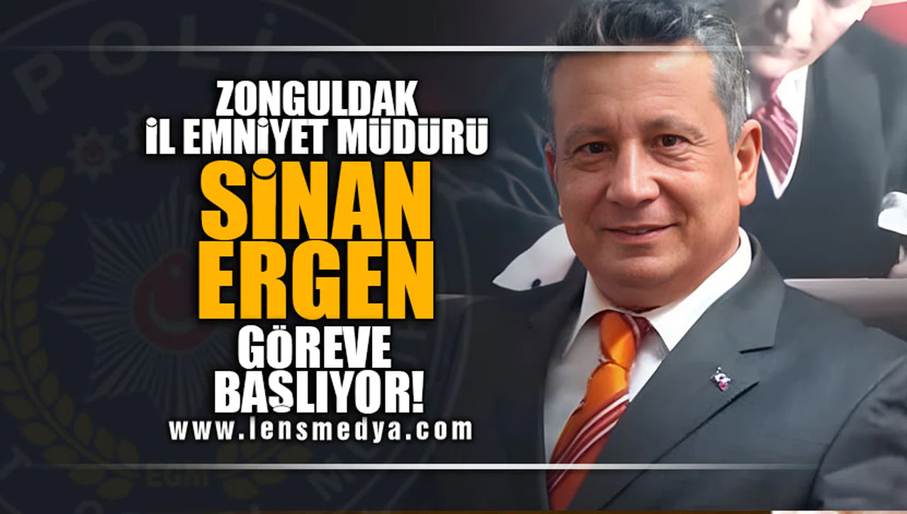 ZONGULDAK İL EMNİYET MÜDÜRÜ SİNAN ERGEN GÖREVE BAŞLIYOR!