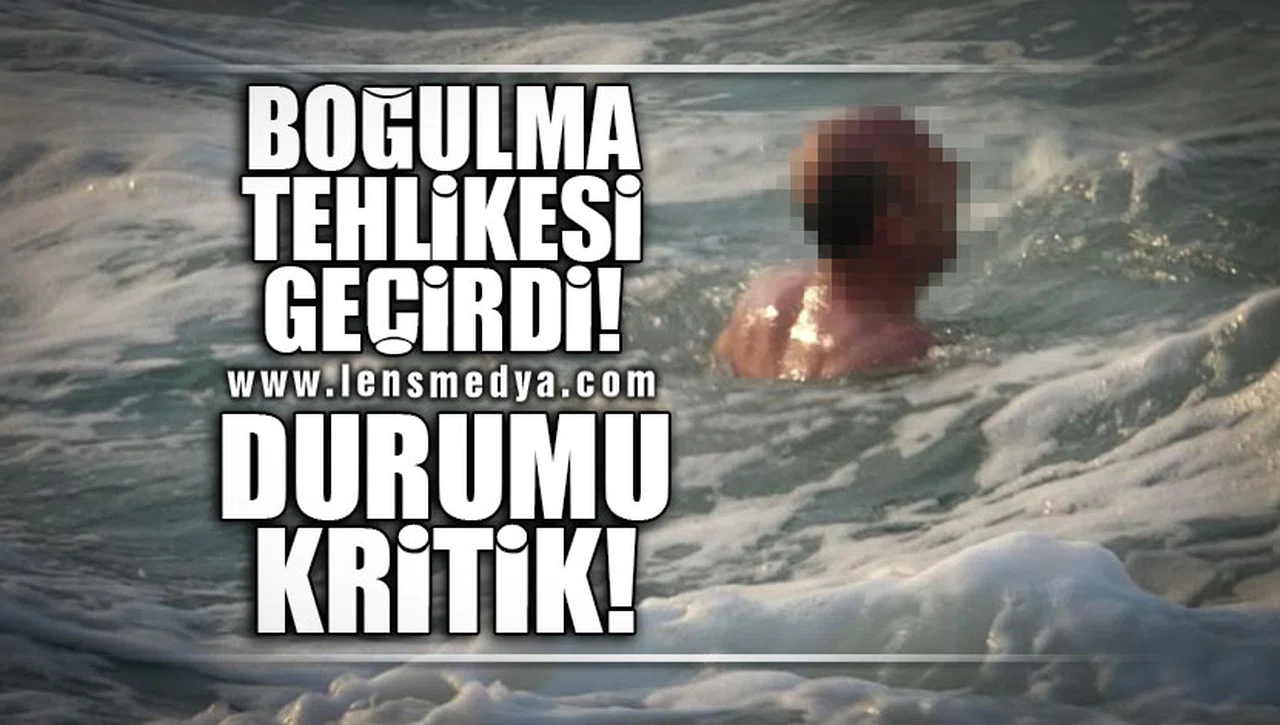 BOĞULMA TEHLİKESİ GEÇİRDİ... DURUMU KRİTİK!