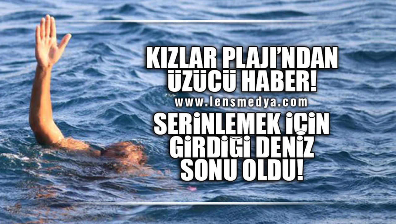 SERİNLEMEK İÇİN GİRDİĞİ DENİZ SONU OLDU!