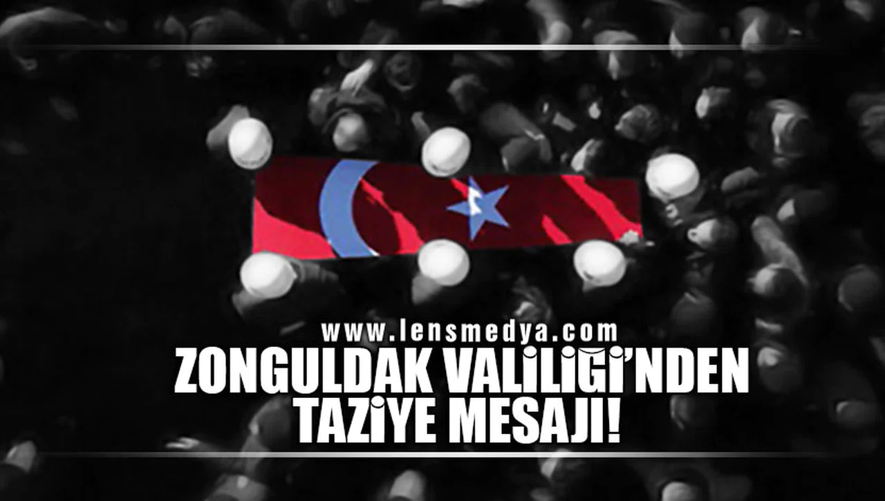 ZONGULDAK VALİLİĞİ'NDEN TAZİYE MESAJI!