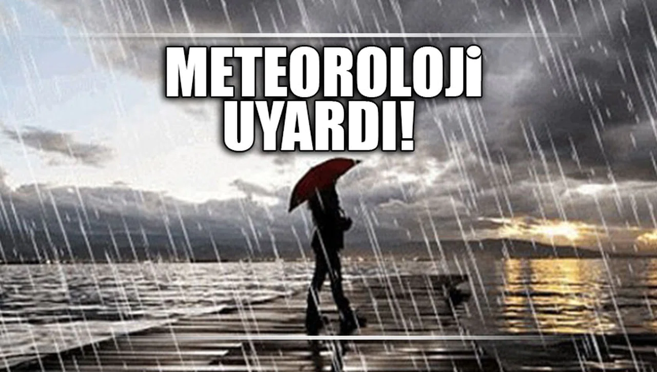 METEOROLOJİ UYARDI!