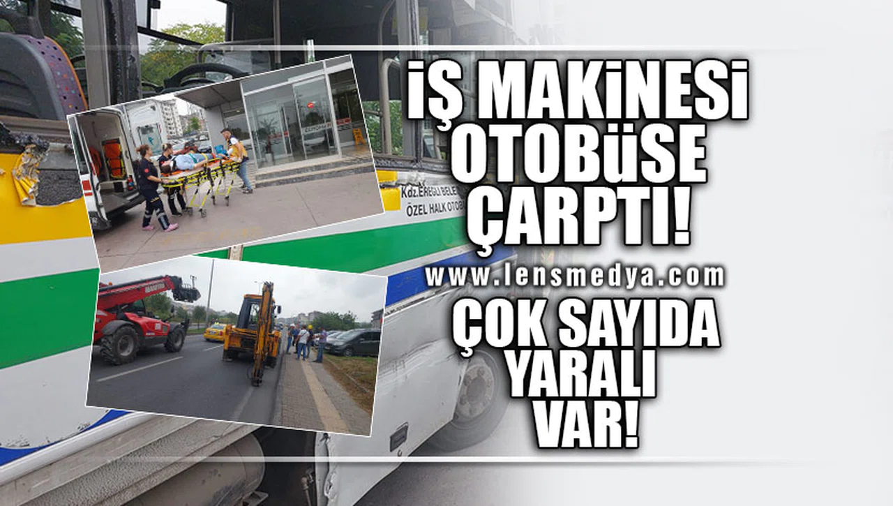 İŞ MAKİNESİ İLE OTOBÜS ÇARPIŞTI... ÇOK SAYIDA YARALI VAR!