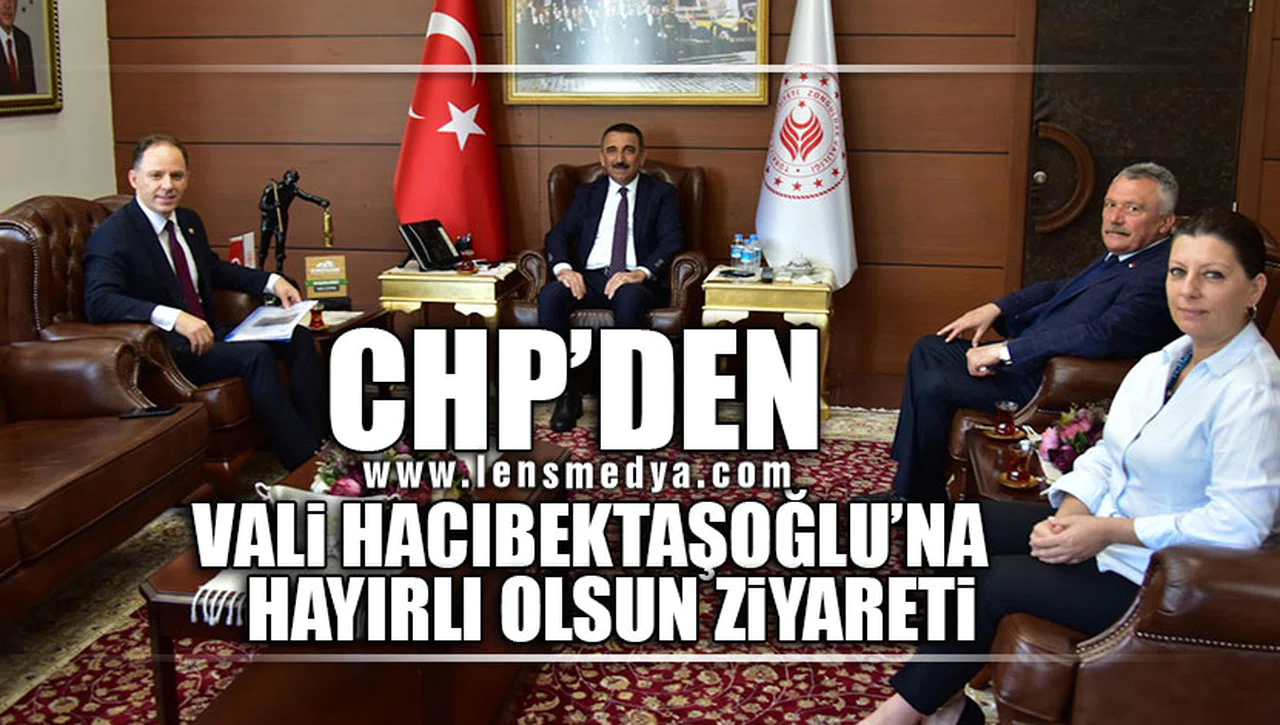 CHP'DEN VALİ HACIBEKTAŞOĞLU'NA HAYIRLI OLSUN ZİYARETİ!