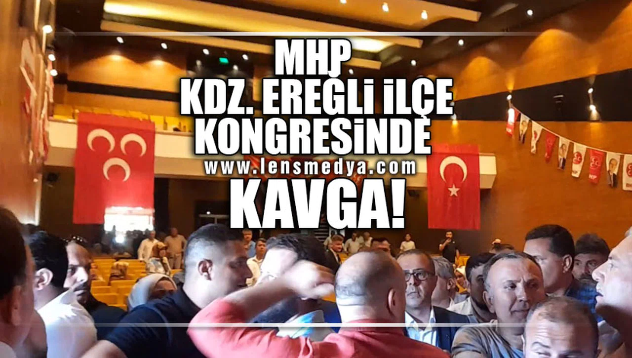 MHP KDZ.EREĞLİ İLÇE KONGRESİNDE KAVGA!