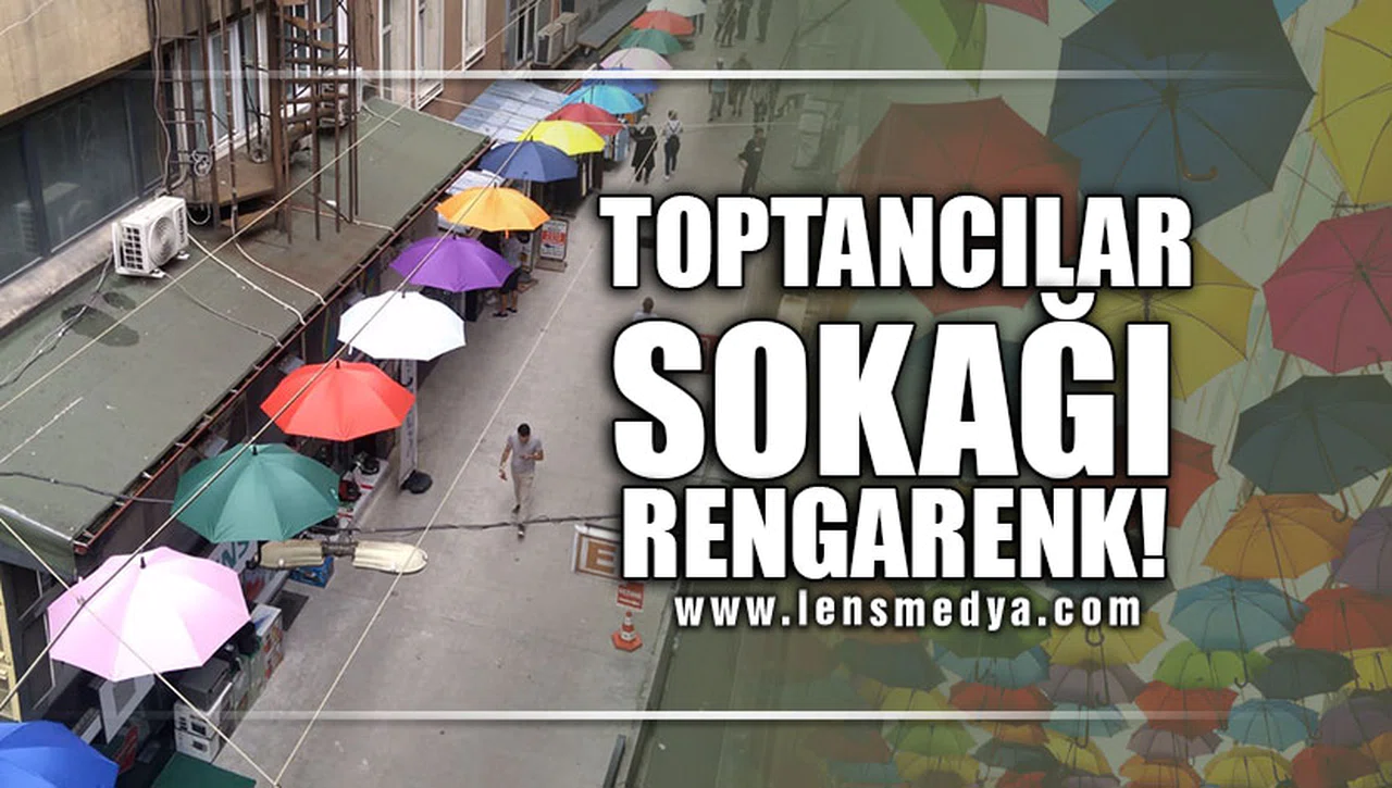 TOPTANCILAR SOKAĞI RENGARENK!