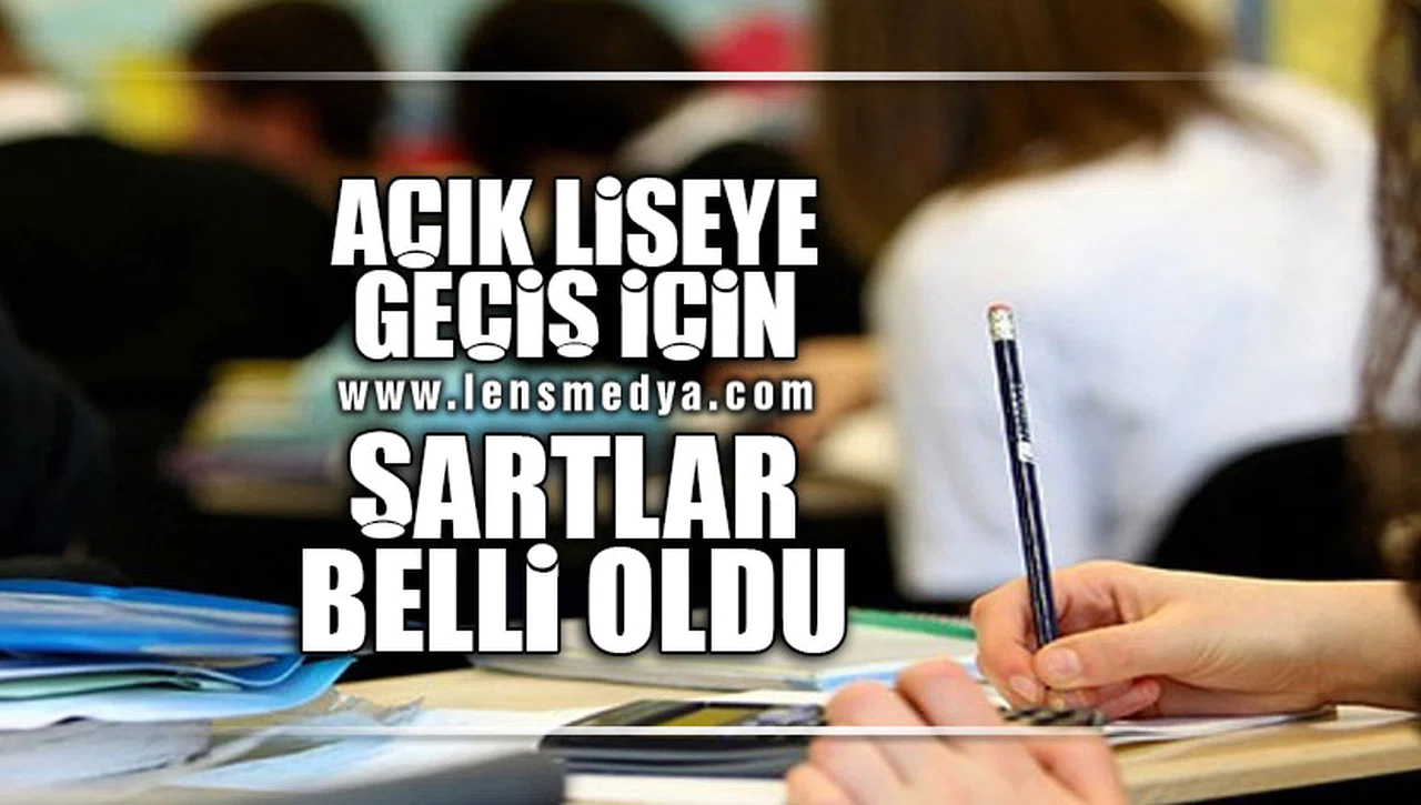 AÇIK LİSEYE GEÇİŞ İÇİN ŞARTLAR BELLİ OLDU