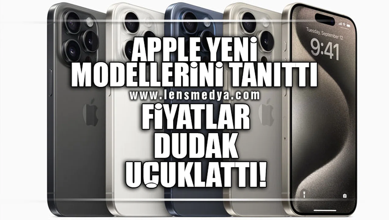 Apple, yeni modellerini tanıttı... Fiyatlar dudak uçuklattı!