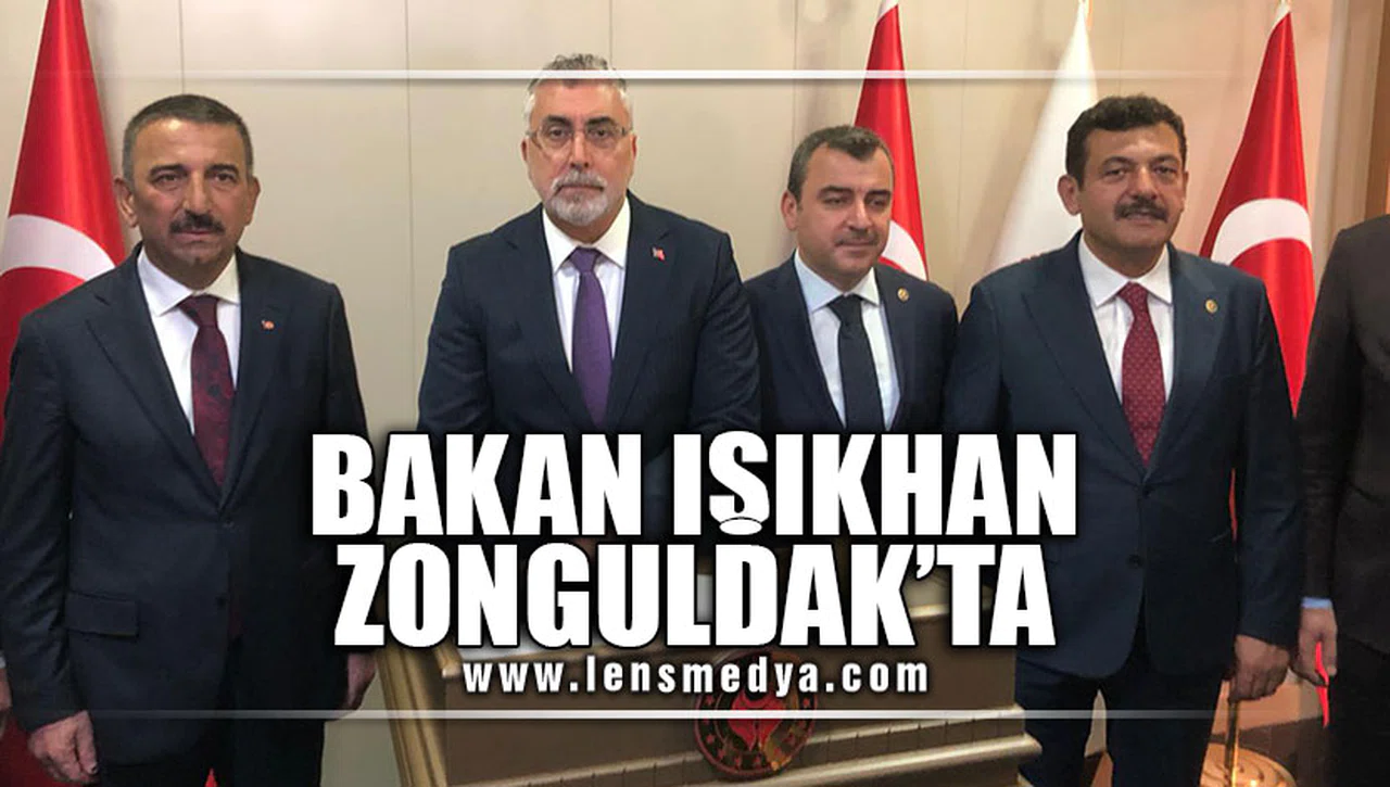 BAKAN IŞIKHAN ZONGULDAK'TA