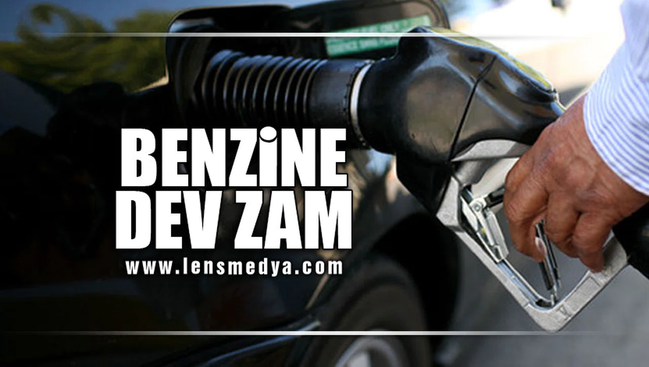 BENZİNE DEV ZAM!