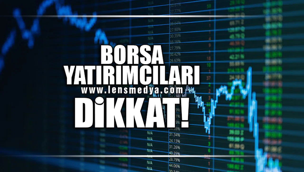 BORSA YATIRIMCILARIN DİKKAT!