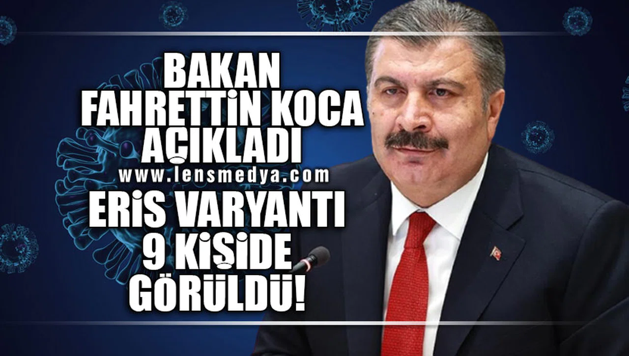 FAHRETTİN KOCA AÇIKLADI... ERİS VARYANTI 9 KİŞİDE GÖRÜLDÜ!