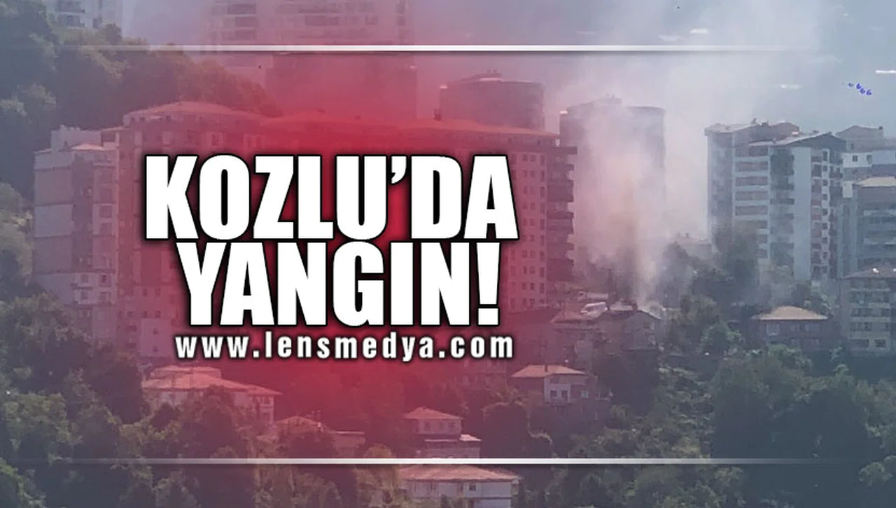 KOZLU'DA YANGIN... EKİPLER OLAY YERİNDE!