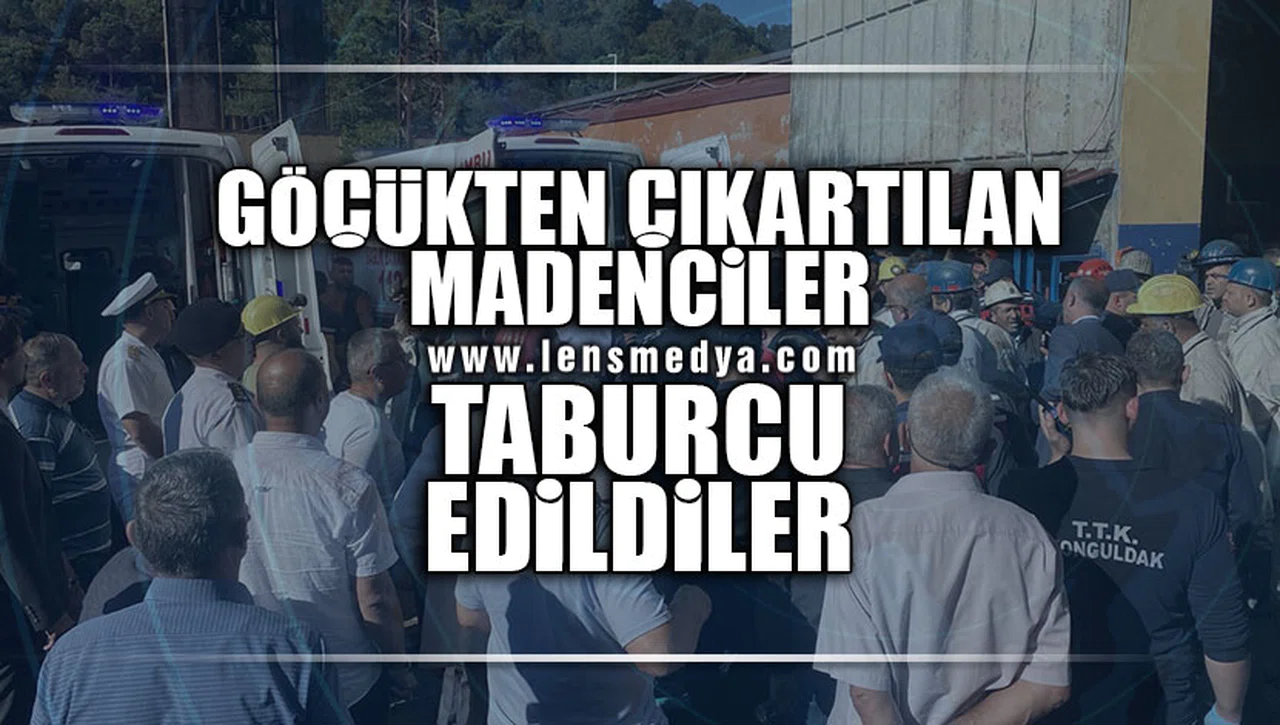 GÖÇÜKTEN ÇIKARILAN MADENCİLER TABURCU EDİLDİ