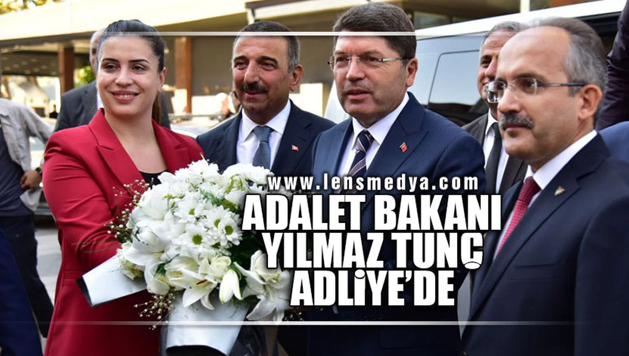 ADALET BAKANI YILMAZ TUNÇ ADLİYE'DE