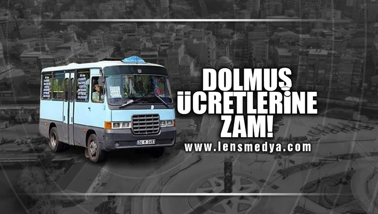 DOLMUŞ ÜCRETLERİNE ZAM!