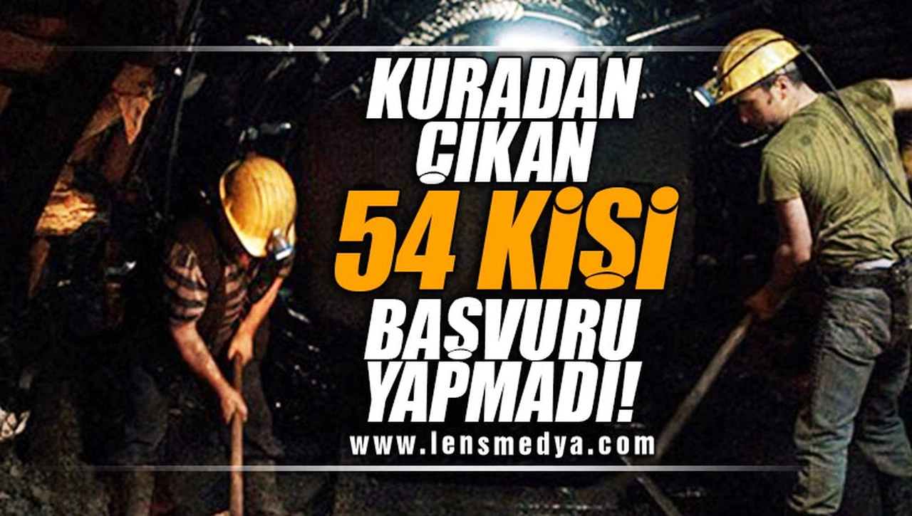 KURADAN ÇIKAN 54 KİŞİ BAŞVURU YAPMADI!