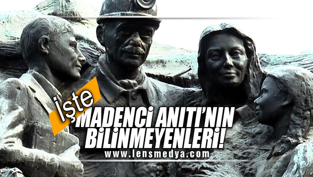 İŞTE MADENCİ ANITININ BİLİNMEYENLERİ!