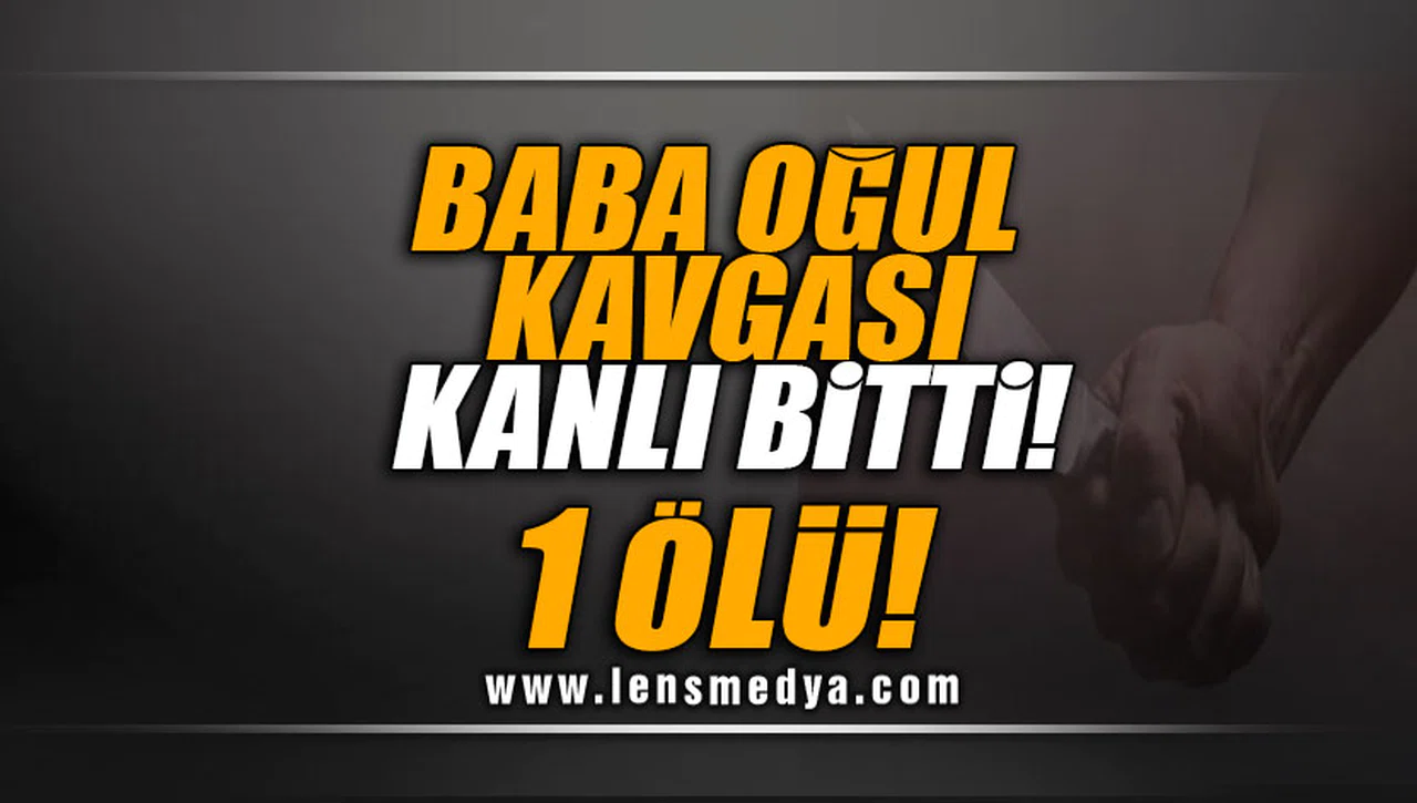 BABA OĞUL KAVGASI KANLI BİTTİ!