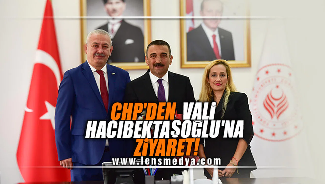 CHP'DEN VALİ HACIBEKTAŞOĞLU'NA ZİYARET!