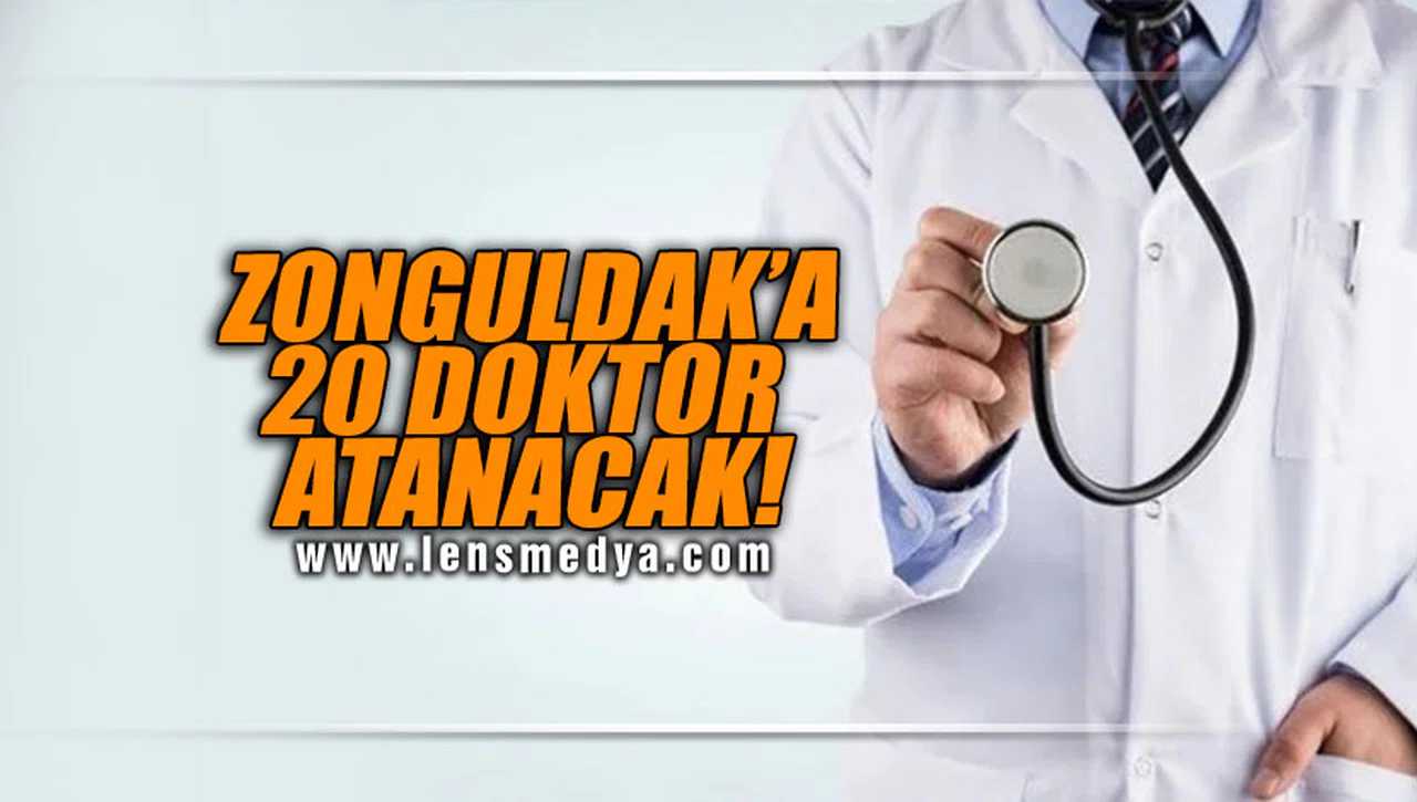 ZONGULDAK'A 20 DOKTOR ATANACAK!