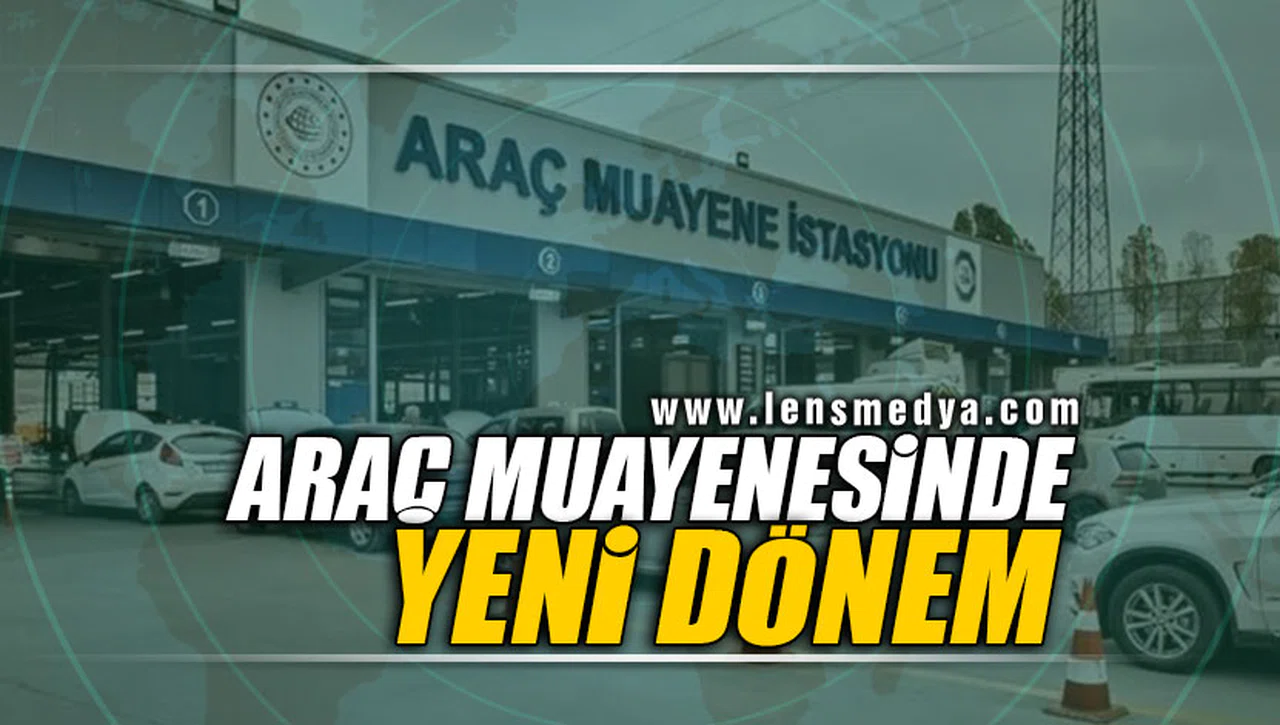 ARAÇ MUAYENESİNDE YENİ DÖNEM!