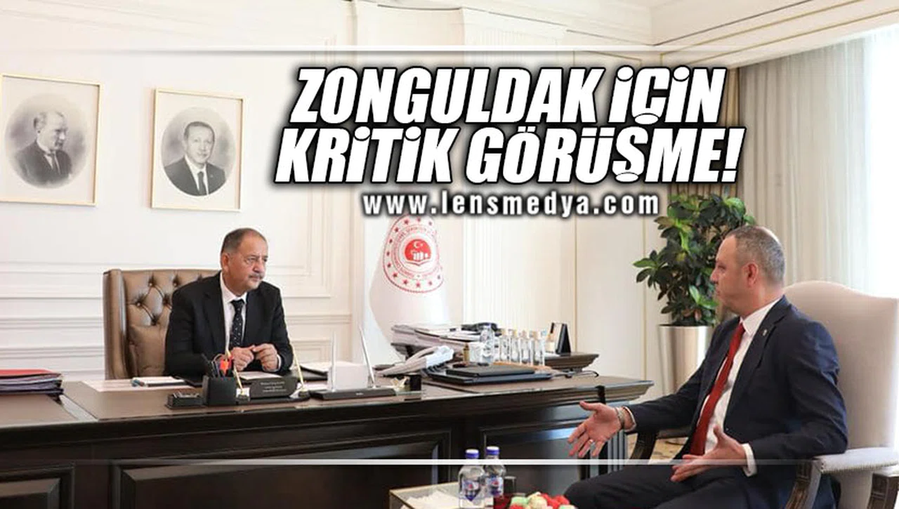ZONGULDAK İÇİN KRİTİK GÖRÜŞME!