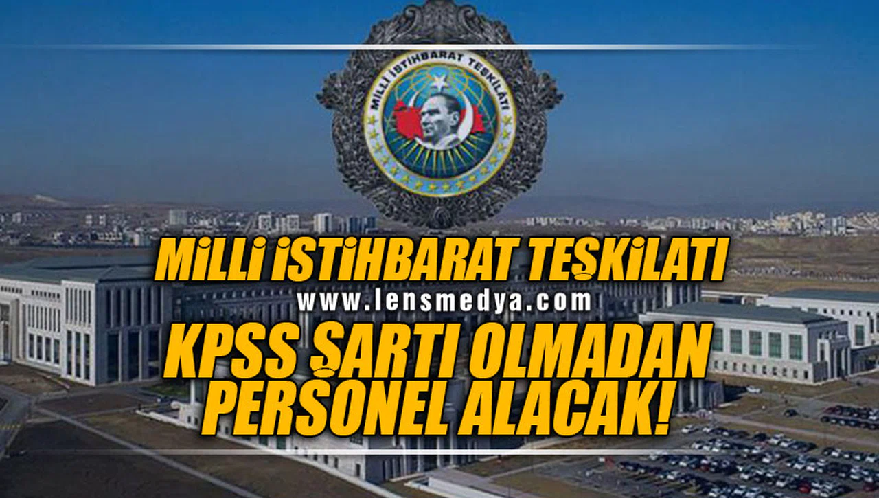 MİT KPSS ŞARTI OLMADAN PERSONEL ALACAK!