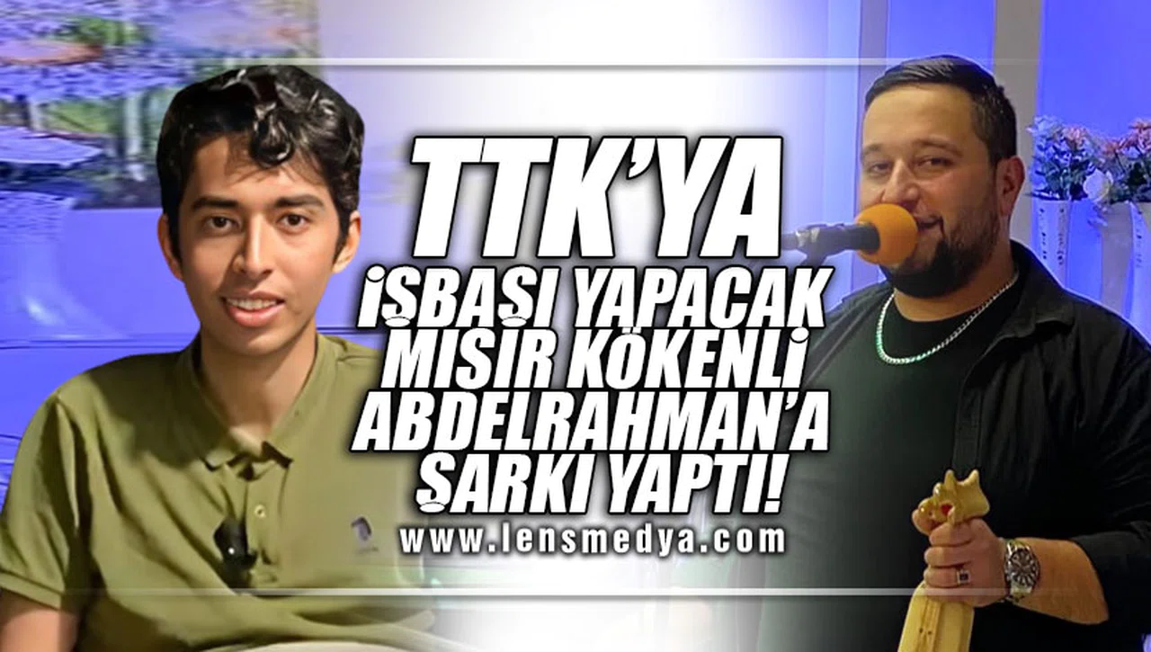 TTK’YA İŞBAŞI YAPACAK MISIR KÖKENLİ ABDELRAHMAN’A ŞARKI YAPTI!