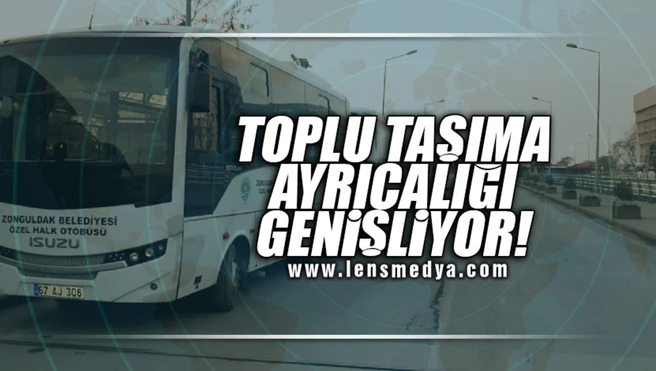 TOPLU TAŞIMA AYRICALIĞI GENİŞLİYOR!