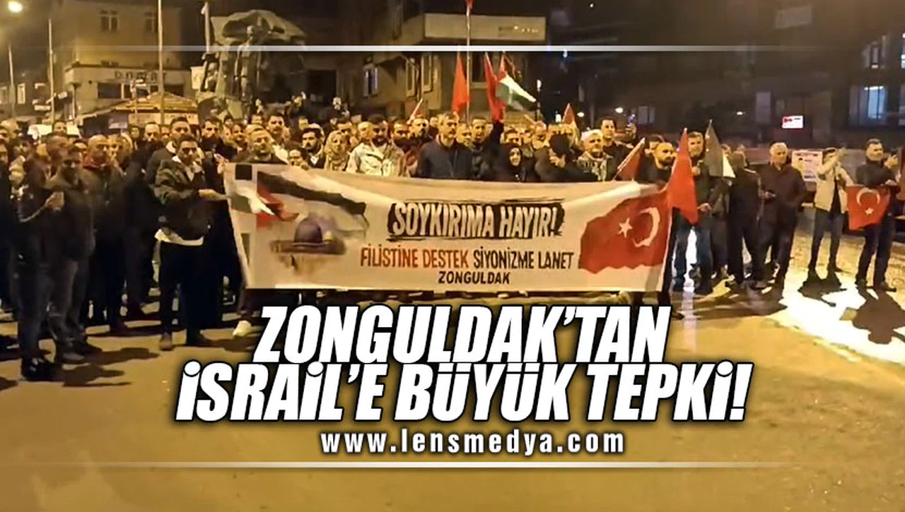 ZONGULDAK'TAN İSRAİL'E BÜYÜK TEPKİ!