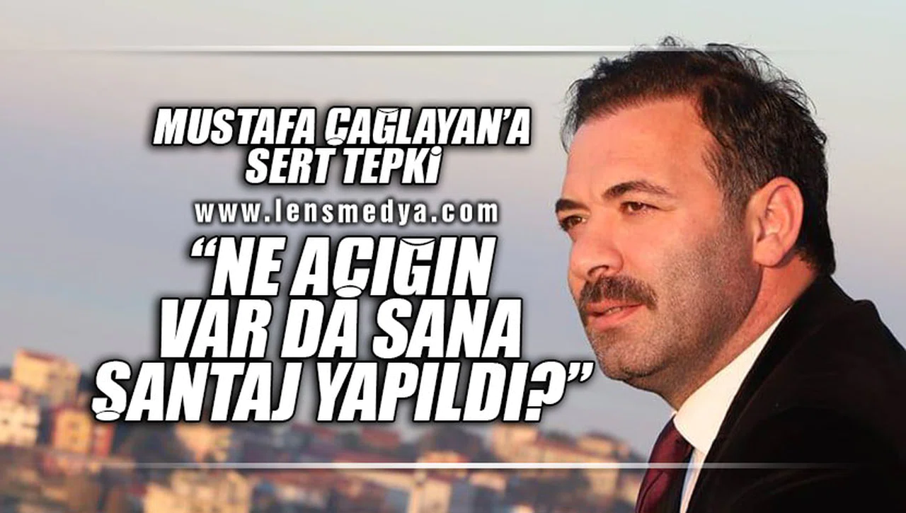 "NE AÇIĞIN VAR DA SANA ŞANTAJ YAPILDI?"