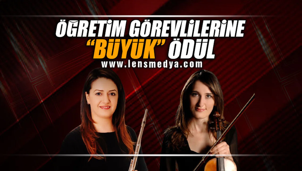 ÖĞRETİM GÖREVLİLERİNE "BÜYÜK" ÖDÜL