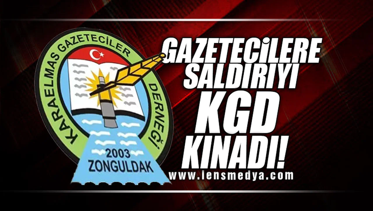 GAZETECİLERE SALDIRIYI KGD KINADI!