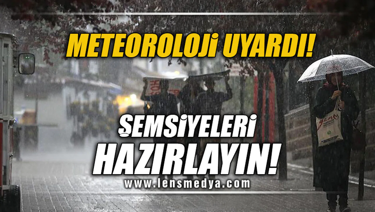 Meteoroloji uyardı: Şemsiyeleri hazırlayın!