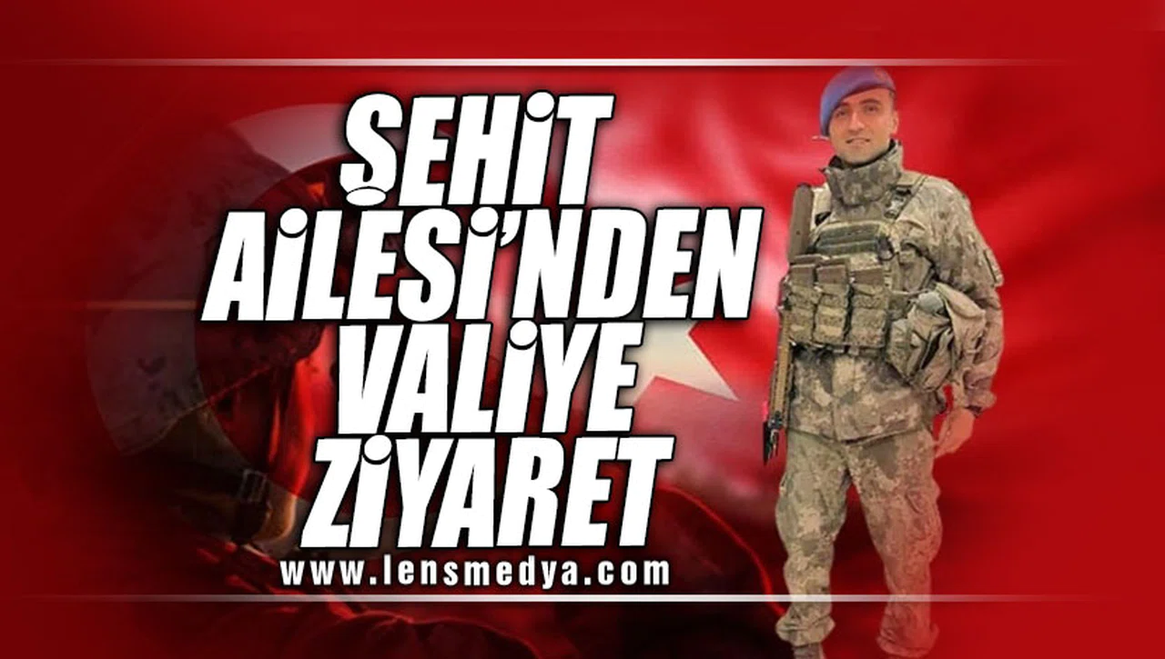 ŞEHİT AİLESİ'NDEN VALİYE ZİYARET