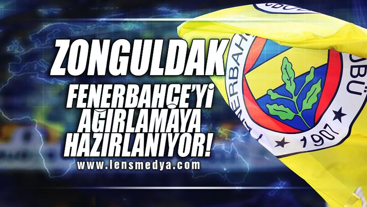 ZONGULDAK FENERBAHÇE’Yİ AĞIRLAMAYA HAZIRLANIYOR!