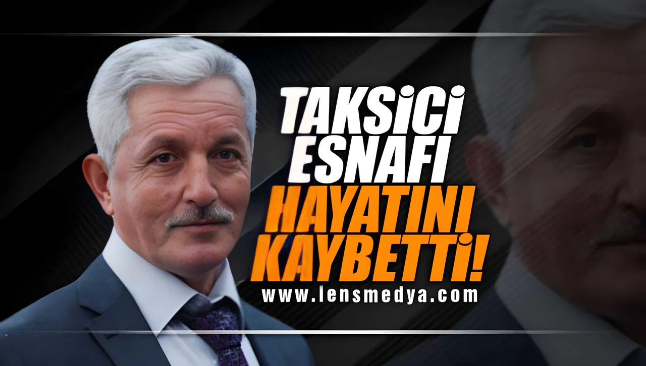 Terminal Taksi esnaflarından Mehmet Gökmen hayatını kaybetti!