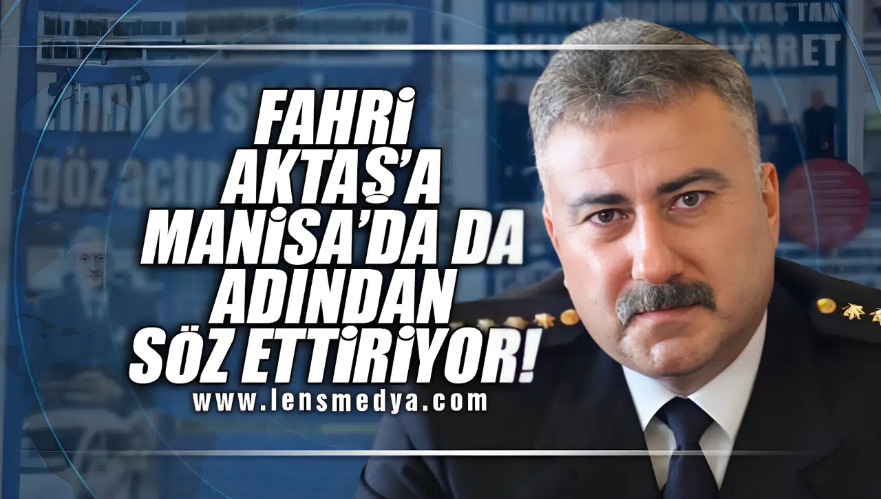 FAHRİ AKTAŞ MANİSA'DA DA ADINDAN SÖZ ETTİRİYOR!