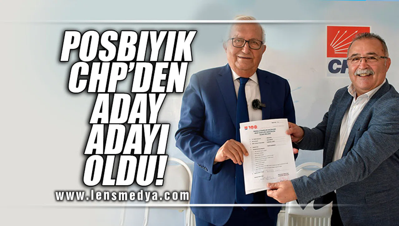 POSBIYIK CHP'DEN ADAY ADAYI OLDU!