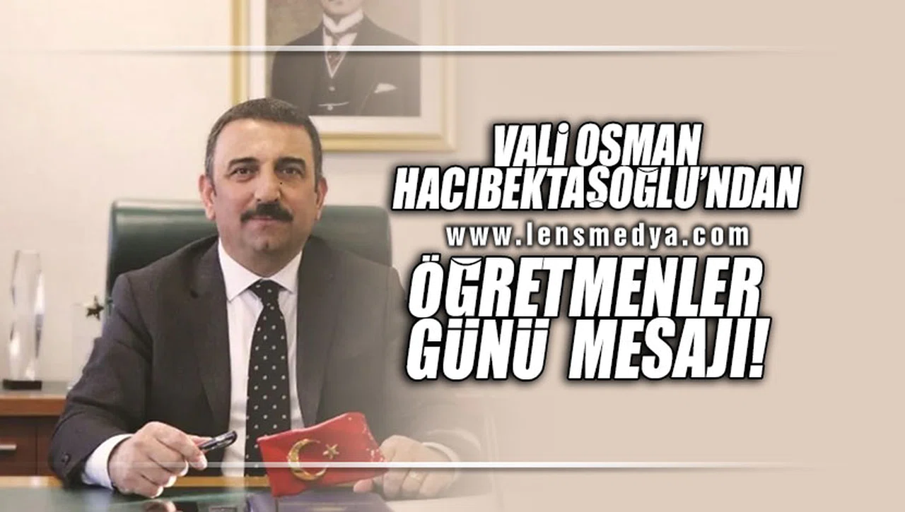 VALi OSMAN HACIBEKTAŞOĞLU'NDAN ÖĞRETMENLER GÜNÜ MESAJI