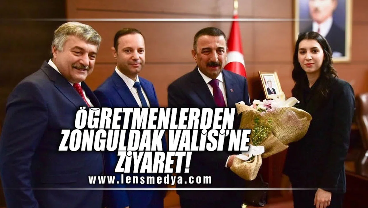 ÖĞRETMENLERDEN ZONGULDAK VALİSİNE ZİYARET!