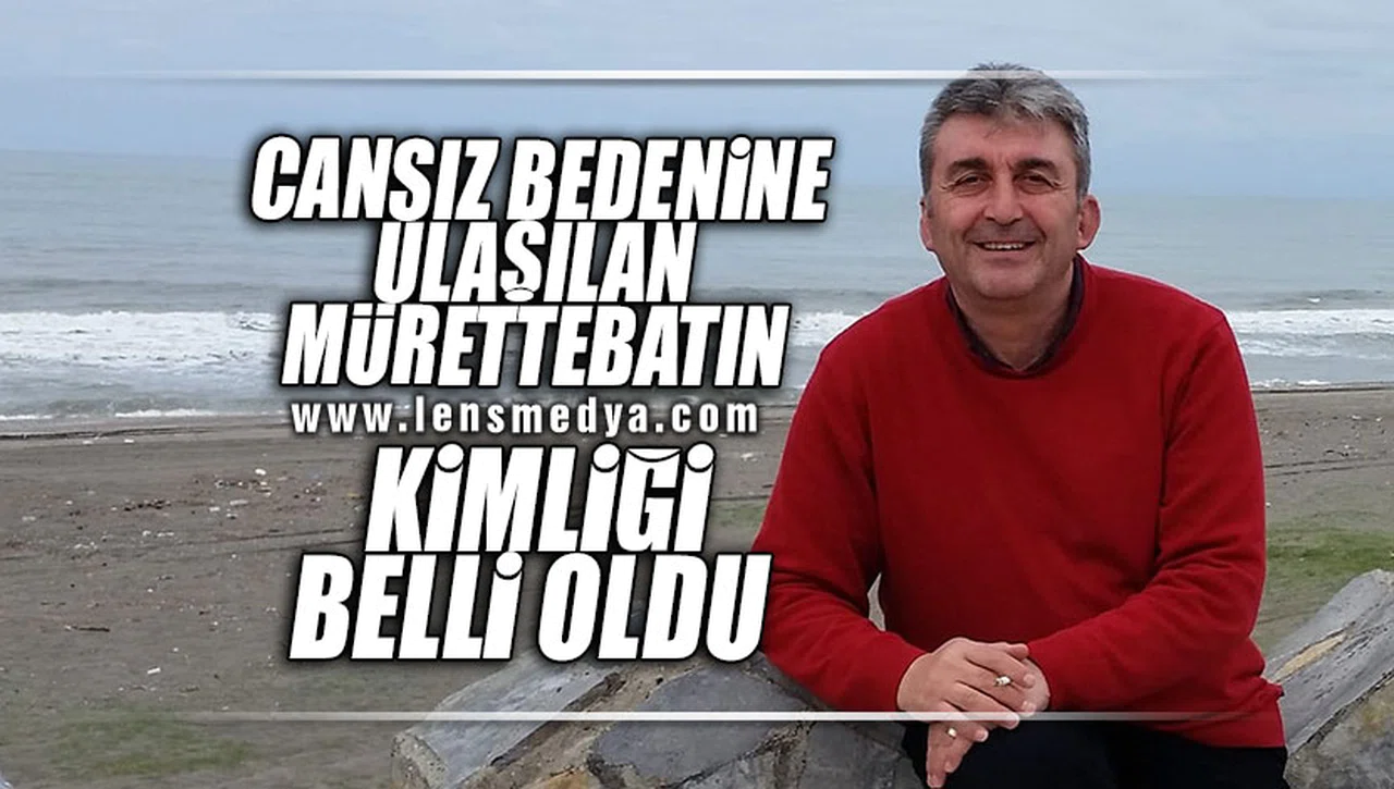 CANSIZ BEDENİNE ULAŞILAN MÜRETTEBATIN KİMLİĞİ BELLİ OLDU!