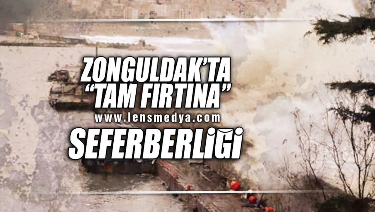 ZONGULDAK'TA "TAM FIRTINA" SEFERBERLİĞİ