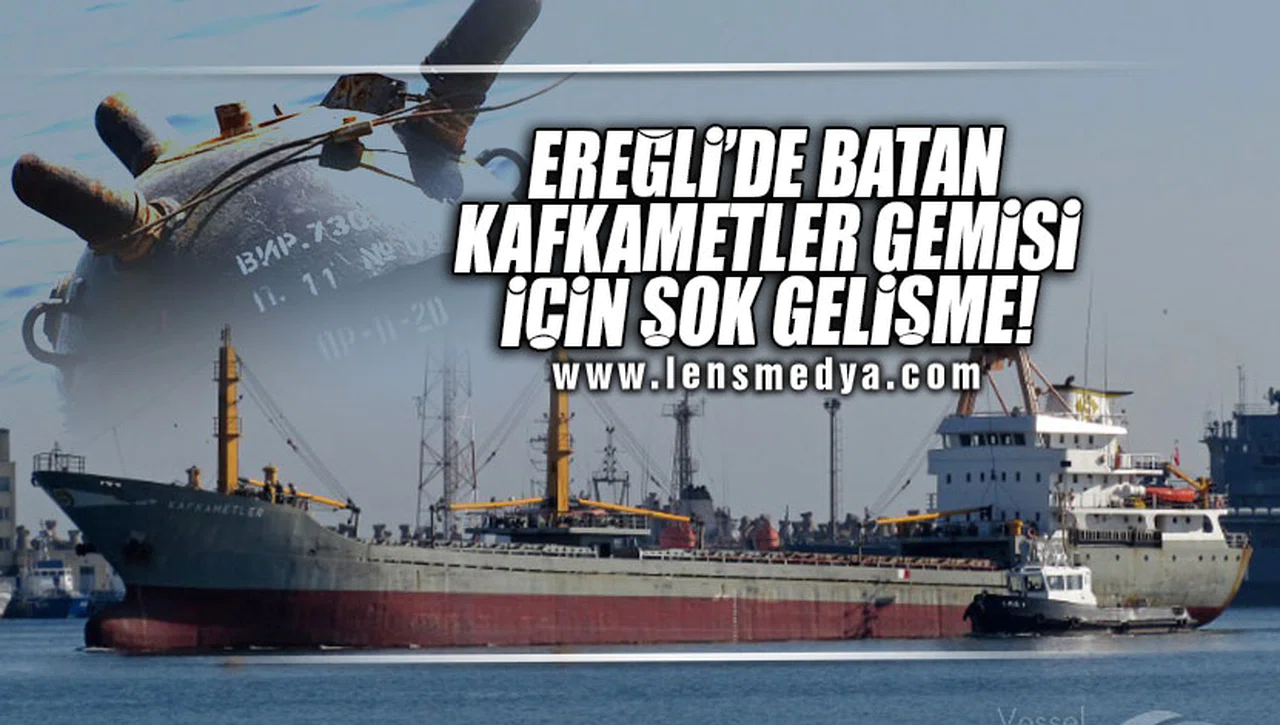 EREĞLİ'DE BATAN KAFKAMETLER GEMİSİ İÇİN ŞOK DETAY!