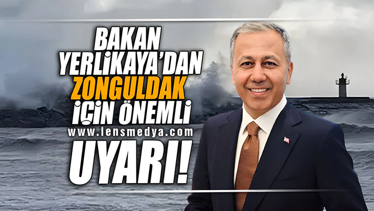 BAKAN YERLİKAYA'DAN ZONGULDAK İÇİN ÖNEMLİ UYARI!