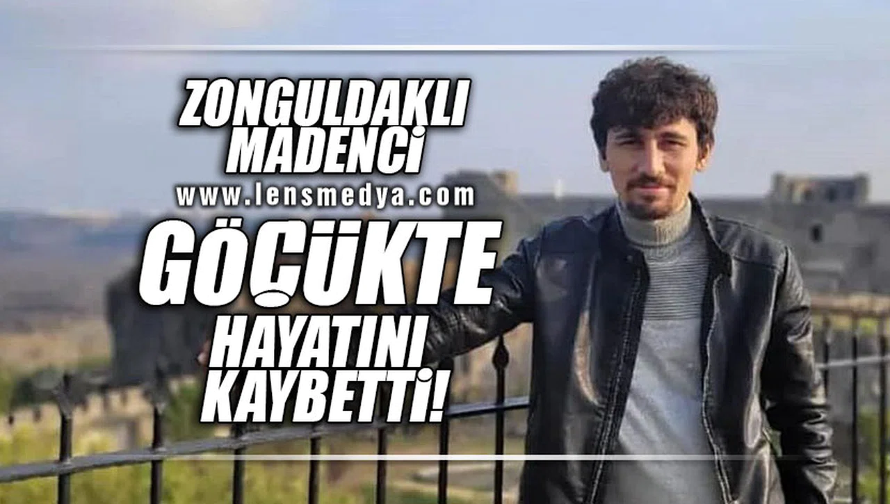 ZONGULDAKLI MADENCİ GÖÇÜKTE HAYATINI KAYBETTİ